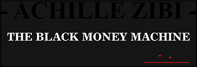 ACHILLE ZIBI - THE BLACK MONEY MACHINE
